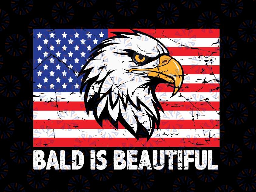 Bald Is Beautiful 4th of July Bald Eagle Svg, Bald Eagle Patriotic America Flag Svg, Independence Day Png, Digital Download