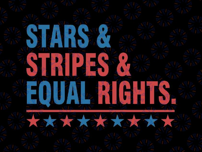 Stars Stripes And Equal Rights 4th of July Svg, 1776 4th of july Svg, Independence Day Png, Digital Download