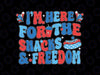 Im Here For The Snack Freedom Svg, Fourth of July Red White And Blue Svg, Independence Day Png, Digital Download