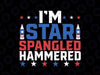 Funny I'm Star Spangled Hammered Svg, 4th of July Svg, Independence Day Png, Digital Download