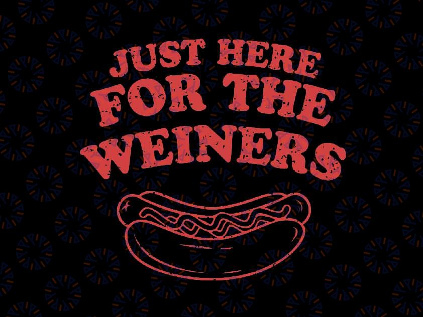 Funny Hotdog Just Here For The Wiener Svg, 4th of July Hotdog Svg, Independence Day Png, Digital Download