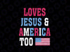 Retro Loves Jes-us and America Too Svg, 4th of July Chris-tian G-od Svg, Independence Day Png, Digital Download