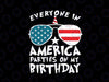 Everyone America Partie On My Birthday Svg, Fourth of July Usa Sunglasses Svg, Independence Day Png, Digital Download