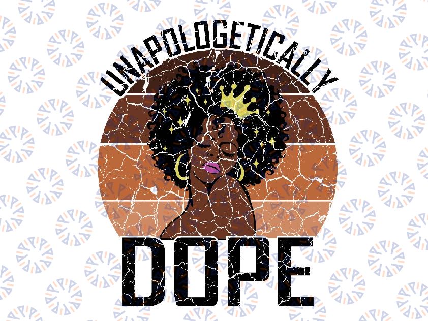 Unapologetically Dope Afro Lady Queen Pride African American Svg, Dope Girl, Black History, African American svg, Black queen svg