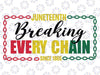 Juneteenth Svg, Breaking Every Chain Svg, Black Woman Svg, Black History Svg, Svg Files for Cricut, Clipart, Juneteenth Png,Digital Download