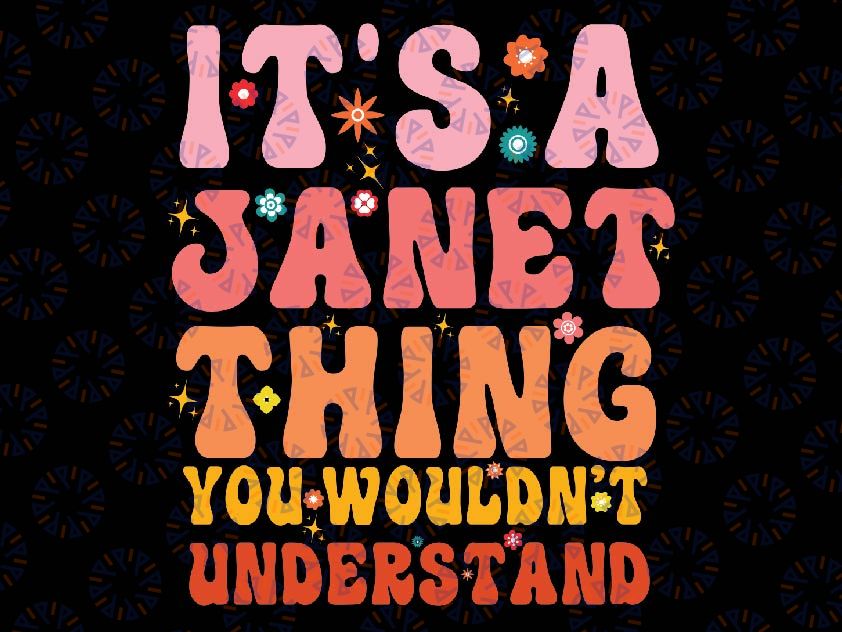 It's A Janet Thing You Wouldn't Understand Svg, It's A Janet Thing Svg, Juneteenth day Svg, Saying Funny, Digital Download