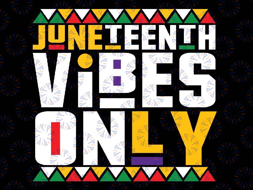 Juneteenth Vibes Only 1865 African American Svg, Juneteenth Svg, Black History Svg, American Africa Svg, Freedom 1865 Svg, Digital Download