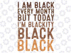 Juneteenth I Am Black Every Month African American Blackity Svg, Freedom Day, Africa Svg, Black Pride Svg, African American, Digital Dowload