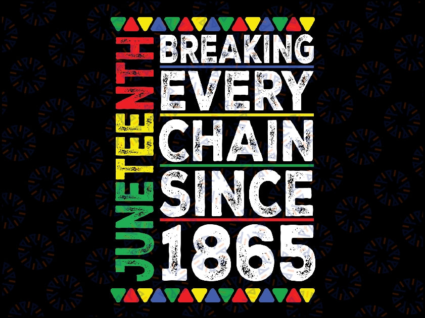 Juneteenth Breaking Every Chain Since 1865 Svg, Black History African American Png, Broken Chain Svg, Digital Download