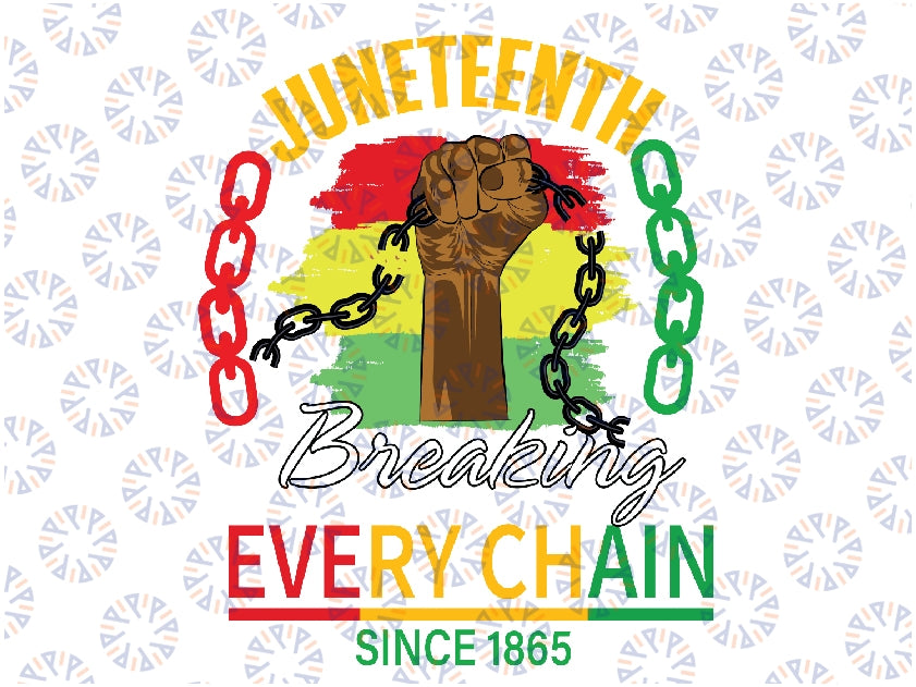 Breaking Every Chain Since 1865 Women Men Juneteenth Freedom Svg, Juneteenth Svg, Breaking Every Chain Since 1865 Svg, Digital Download