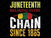 Juneteenth Breaking Every Chain Since 1865 Svg, Black History African American Png, Broken Chain Svg, Digital Download