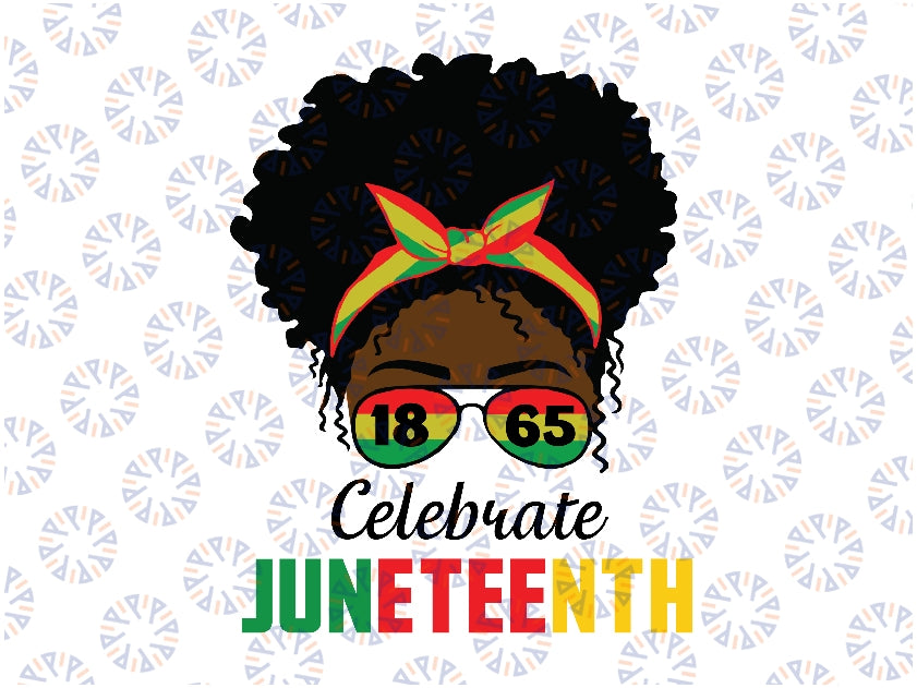 Awesome Mes-sy B-un Celebrate Juneteenth Black History Women Svg, Juneteenth Celebrating 1865 Svg, Afro Girl Png, Digital Download