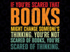 If You're Scared That Books Might Change Someone's Thinking Svg, Book Lover Svg, Digital Download