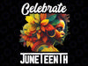 Celebrate Juneteenth Women African Black History Month Png, Juneteenth png, Emancipation day png, Sublimate Designs Download