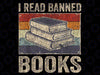 I Read Banned Books Week Librarian Freedom Reader Nerd Men Png, Banned Books Png, Read Banned Books ,Reading Lover Png, Book Lover