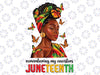 Remembering My Ancestors Juneteenth Celebrate Black Women Png, Juneteenth 1865 Png, Black Women Png, Black Queen Png, Digital Download