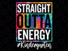 Kindergarten Straight Outta Energy Teacher Life Png, Teacher Saying Png, Preschool Teacher Png, Kindergarten Teacher Digital Downloads