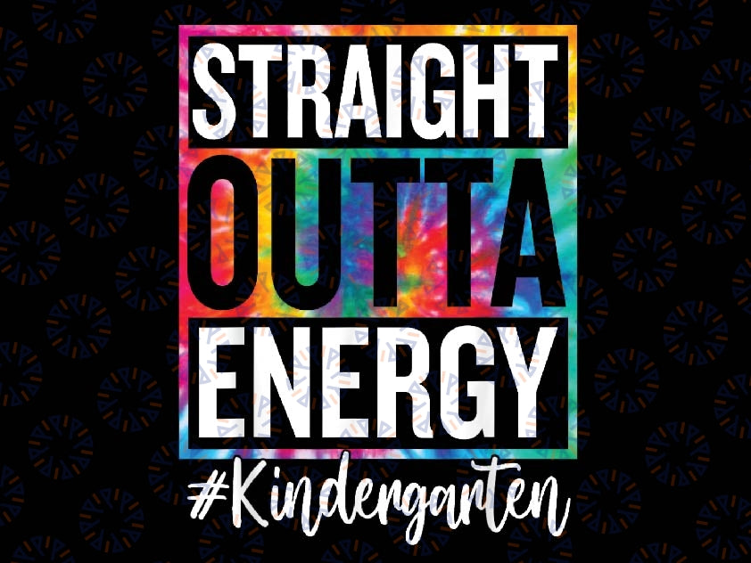 Kindergarten Straight Outta Energy Teacher Life Png, Teacher Saying Png, Preschool Teacher Png, Kindergarten Teacher Digital Downloads