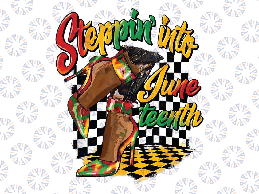 Steppin' Into Juneteenth Heels Png, African American Women Png, Juneteenth Png, Afro Heels Png, Sublimate Designs Download