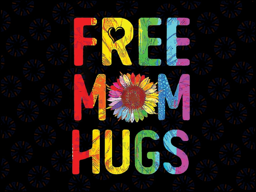 Free Mom Hugs Gay Pride Lgbt Daisy Rainbow Flower Png, LGBTQ Pride Png, Pride Month Png, Gay Pride, Free Mom Hugs Rainbow Png Sublimation