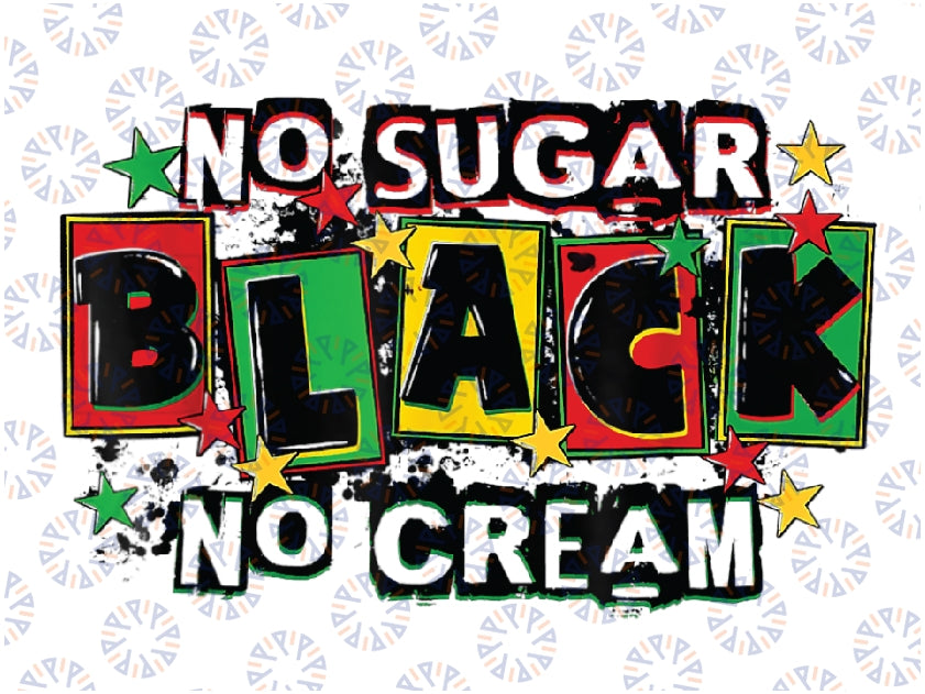 No Sugar No Cream Black Coffee Juneteenth Freedom Day Png, Juneteenth png, Emancipation day png, Black freedom, sublimate designs download
