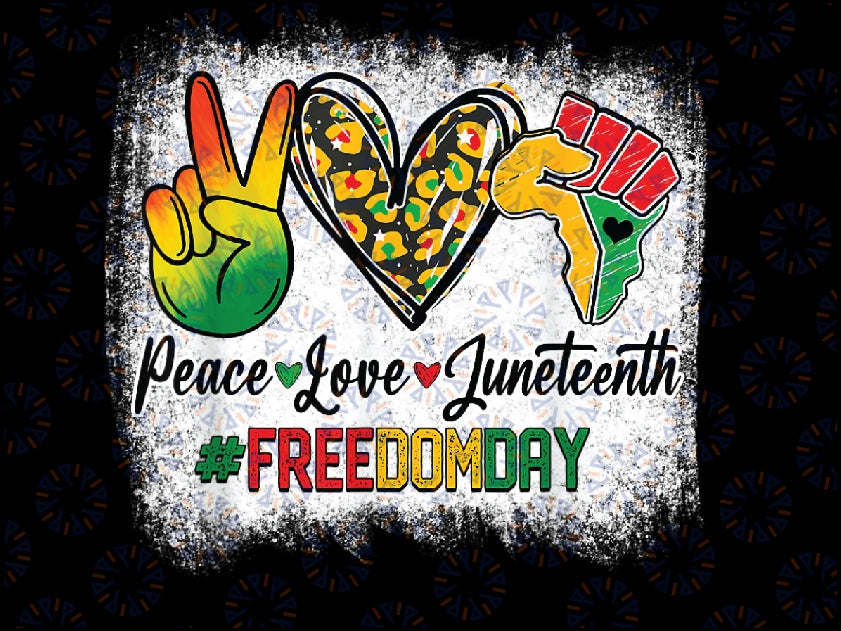 Bleached Peace Love Juneteenth 1865 Freedom Day African Png, Juneteenth 19, Freedom Day Png, Black History Png, Digital Download