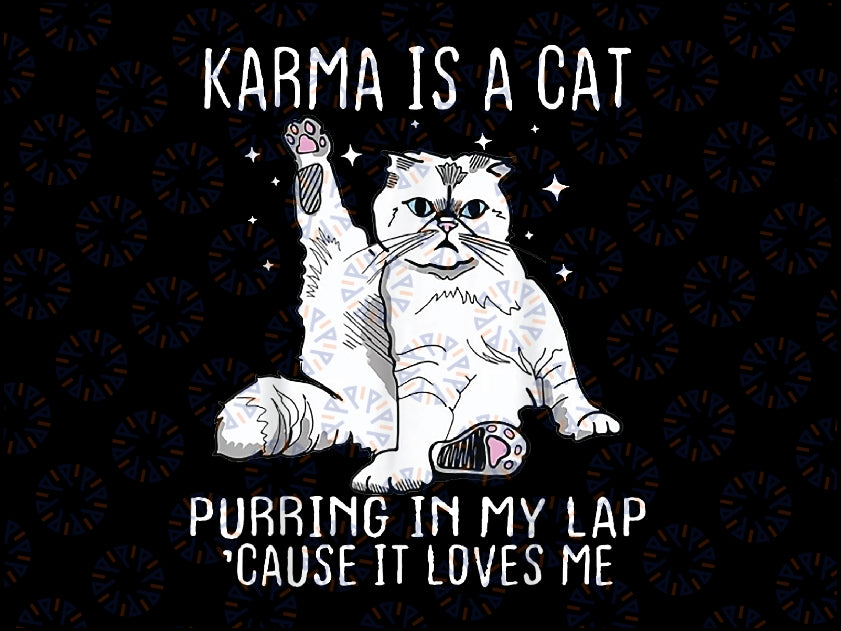 Karma is a Cat Purring in My Lap Cause It's Loves Me Png, Meet Me At Midnight, Karma Is A Cat Png, Instant download