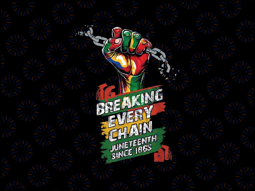 Juneteenth Breaking Every Chain Since 1865 Png, Juneteenth Celebrating 1865 Png,Emancipation Day Png, Afro Png,Digital Download