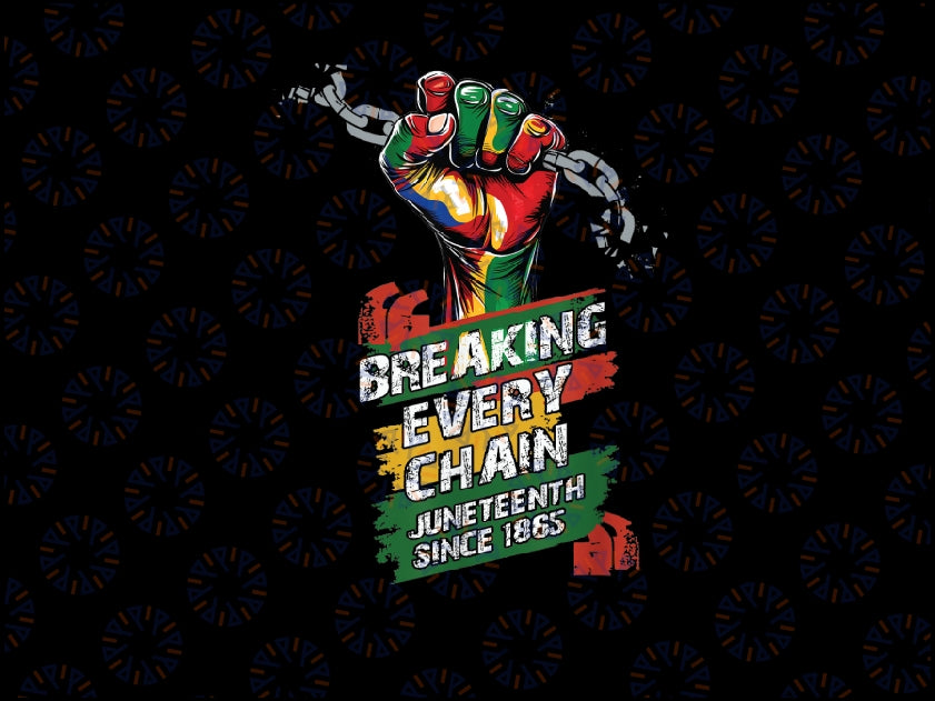 Juneteenth Breaking Every Chain Since 1865 Png, Juneteenth Celebrating 1865 Png,Emancipation Day Png, Afro Png,Digital Download