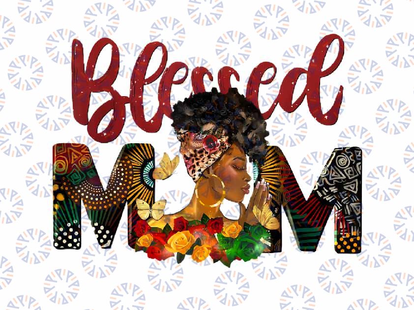 PNG ONLY Blessed Mom Africa Black Woman Png, Juneteenth Mother's Day Png, Juneteenth Png, Instant Download