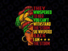 PNG ONLY I Am Storm Girls Juneteenth Black History Png, They Whispered To Her You Can't Withstand Png, Juneteenth Png, Instant Download