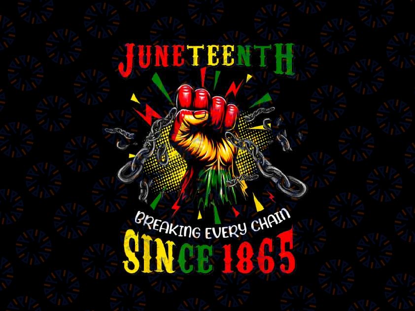 PNG ONLY Juneteenth Breaking Every Chain Since 1865 Black Women Png, Juneteenth Png, Instant Download