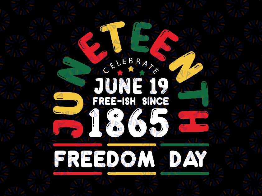 Juneteenth 1865 Freedom Day Svg, Juneteenth Freeish 1865 Svg, African american Svg, Juneteenth Png, Instant Download