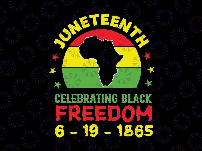 Juneteenth Celebrating Black Freedom 1865 Svg, African American June 19th 1865 Svg, Juneteenth Png, Instant Download