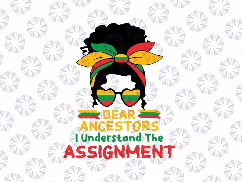 Dear Ancestors I Understand The Assignment Svg, Funny Juneteenth African Woman Svg, Juneteenth Png, Instant Download