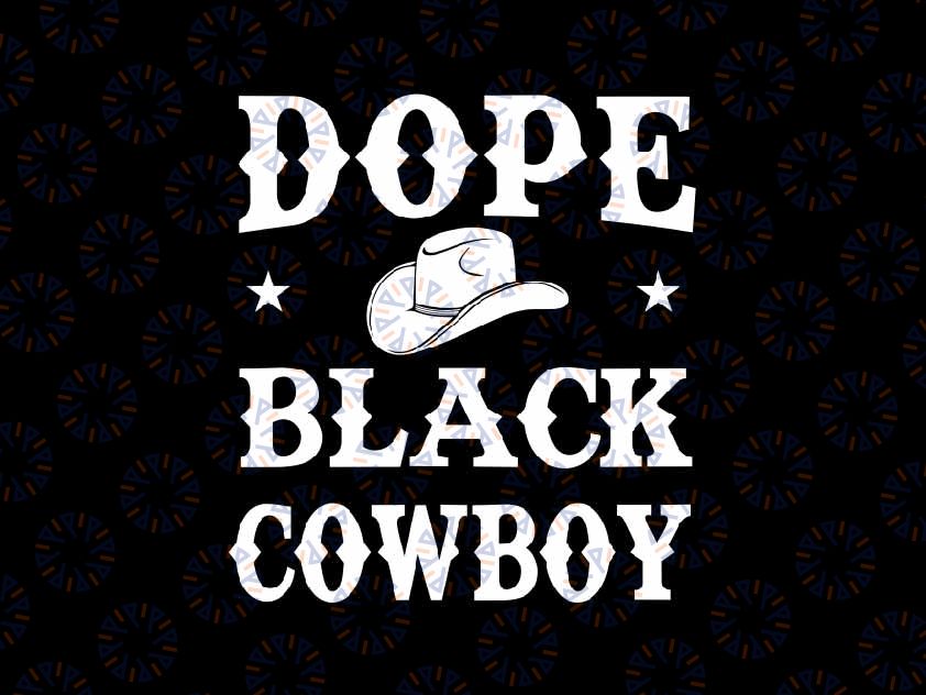 Dope Black Cowboy African Svg, Cowboy Black History Juneteenth Svg, Juneteenth Png, Instant Download