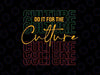 Do It For The Culture Svg, Juneteenth Black History Svg, Juneteenth Png, Instant Download