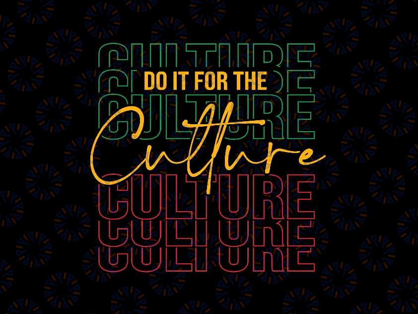 Do It For The Culture Svg, Juneteenth Black History Svg, Juneteenth Png, Instant Download