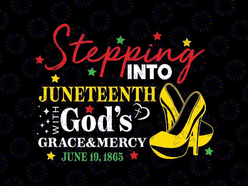 Stepping Into Juneteenth With God's Grace And Mercy Svg, Juneteenth High Heel 1865 Svg, Juneteenth Png, Instant Download