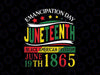 Juneteenth Black History Celebrating Black Freedom 1865 Svg, Emancipation Day Svg, Juneteenth Png, Instant Download