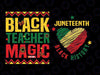 Juneteenth 1865 Black Teacher Magic Svg, Black History Month Svg, Celebrating Juneteenth Together, Juneteenth Png, Instant Download