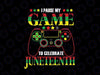 Funny I Paused My Game To Celebrate Juneteenth Svg, Black Gamers Svg, Juneteenth Png, Instant Download