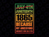 1865 Is Freedom Day My Ancestors Not Free in 1776 Juneteenth Png, Juneteenth Png, Instant Download