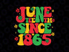 2024 Juneteenth Since 1865 Svg, Retro Black Emancipation day Svg, Juneteenth Png, Instant Download