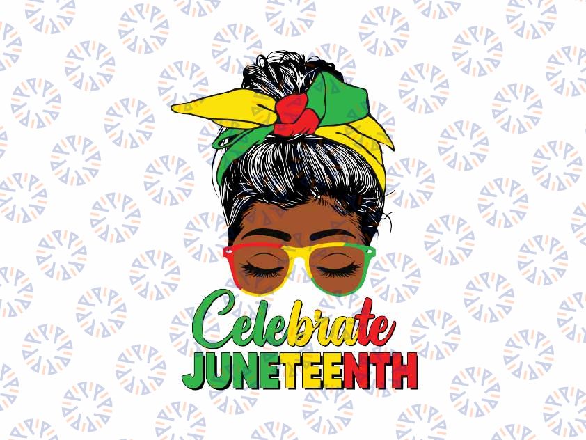 Celebrate Juneteenth Black Women Svg, Me-ssy B-un 1865 Emancipation Day Svg, Juneteenth Png, Instant Download