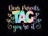 Dear Parents Tag You're It Love Teachers Png, Teacher Appreciation Tie Dye Png, Last Day Of School Png, Digital Download