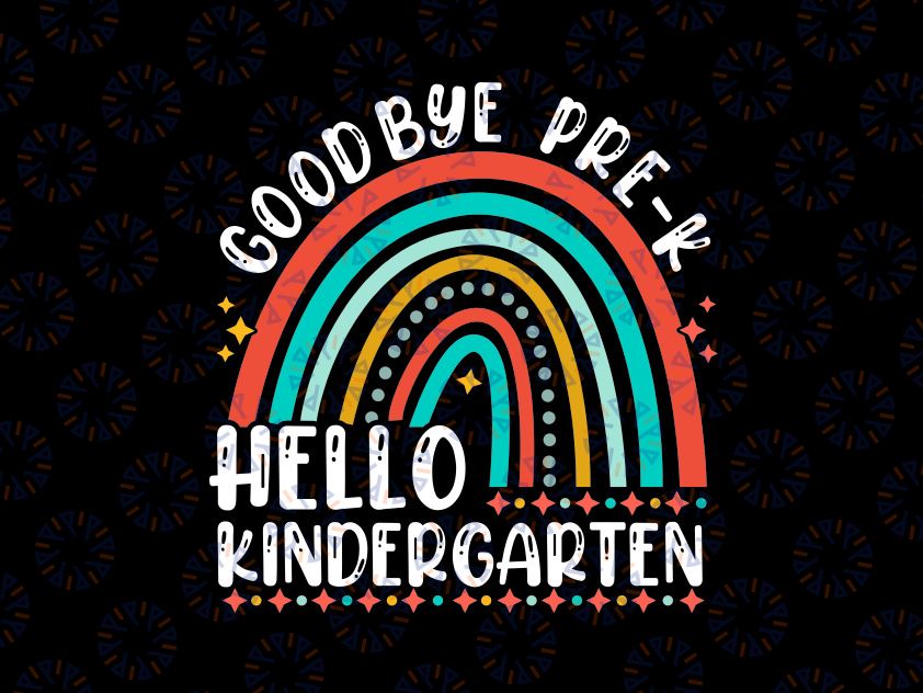 Goodbye Pre-K Hello Kindergarten Here I Come Graduation Svg, Last Day Of School Png, Digital Download