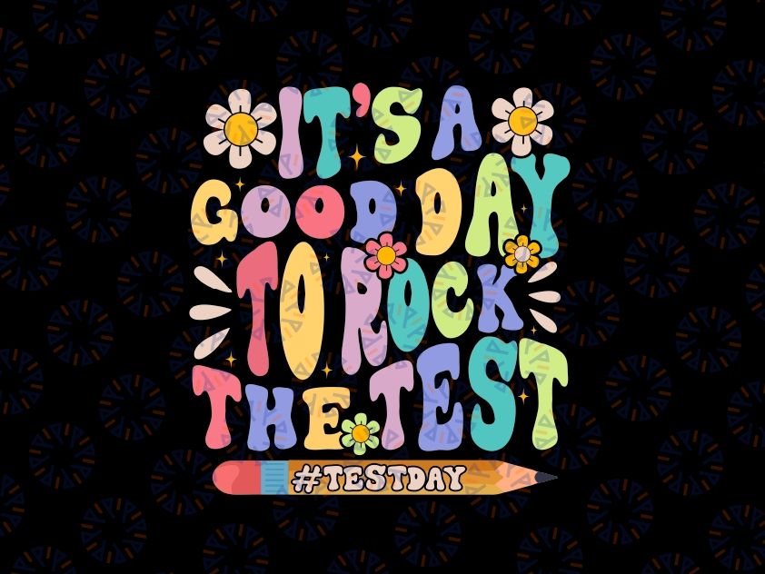 It's a Good Day to Rock The Test Svg, Groovy Testing Motivation Svg, Last Day Of School Png, Digital Download