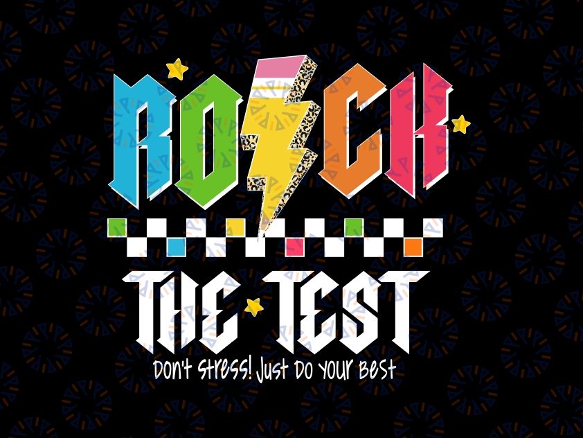 Rock The Test Dont Stress Jusst Do Your Best Svg, Testing Day Teachers Students Svg, Last Day Of School Png, Digital Download