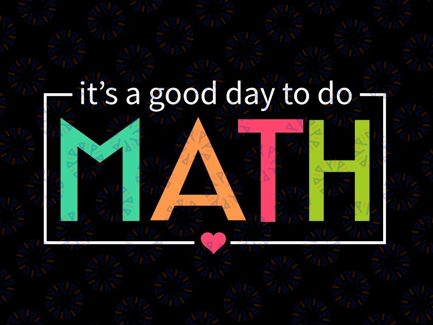 Its A Good Day To Do Math Svg, Test Day Testing Math Teachers Svg, Last Day Of School Png, Digital Download